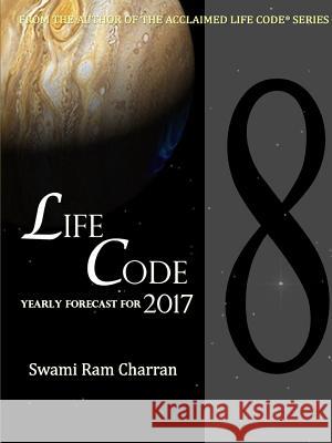 Lifecode #8 Yearly Forecast for 2017 Laxmi Swami Ram Charran 9781365429514 Lulu.com