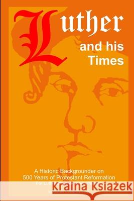 Luther and His Times Michael Grzonka 9781365434662