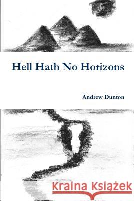 Hell Hath No Horizons Andrew Dunton 9781365437175