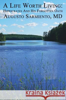 A Life Worth Living Doctor Augusto Sarmiento 9781365441943