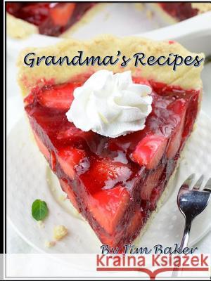 Grandma's Recipes Jim Baker 9781365443657 Lulu.com