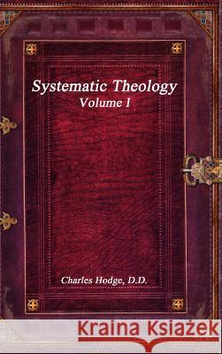 Systematic Theology Volume I Charles Hodge 9781365446146 Lulu.com