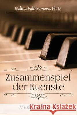 Zusammenspiel der Kuenste: Musik und Poesie Vakhromova, Galina 9781365446559 Lulu.com