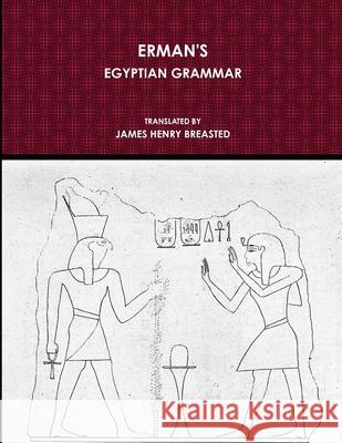 ERMAN'S EGYPTIAN GRAMMAR ADOLF ERMAN 9781365450020 Lulu.com