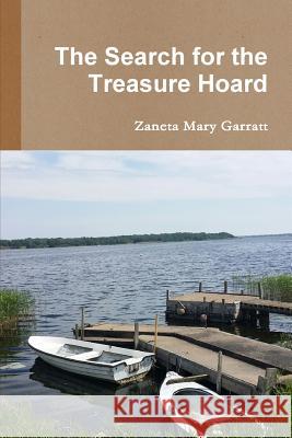 The Search for the Treasure Hoard Zaneta Garratt 9781365452680