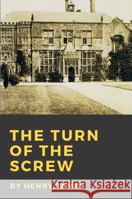 The Turn of the Screw Henry James 9781365452734 Lulu.com