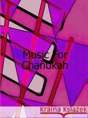 Music for Chanukah Yahshuah Ben Yahweh Music LLC 9781365452925 Lulu.com