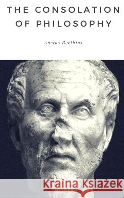 The Consolation of Philosophy Ancius Boethius 9781365453038