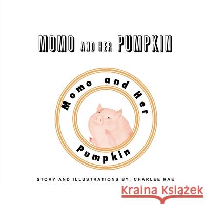 Momo and Her Pumpkin Charlee Rae 9781365453601