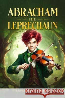 Abracham The Leprechaun Anderson, Barbara 9781365456503 Lulu.com