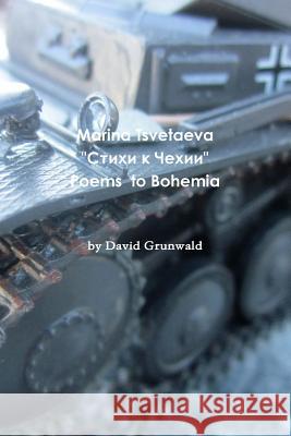 Marina Tsvetaeva's Poems to Bohemia David Grunwald 9781365457951 Lulu.com