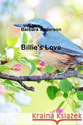 Billie's Love Barbara Anderson 9781365468520 Lulu.com