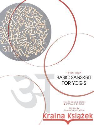 Basic Sanskrit for Yogis Jessica Dreyfus, Stephane Dreyfus 9781365470455