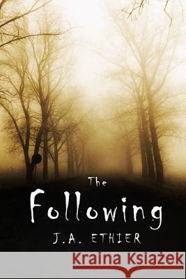 The Following J. A. Ethier 9781365470981 Lulu.com