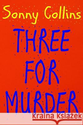 Three For Murder Sonny Collins 9781365472350
