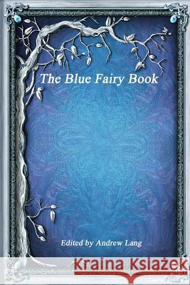 The Blue Fairy Book Andrew Lang 9781365475788 Lulu.com