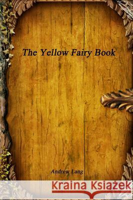 The Yellow Fairy Book Andrew Lang 9781365482786 Lulu.com