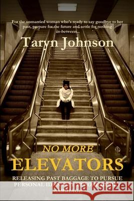 No More Elevators Taryn Johnson 9781365488306 Lulu.com