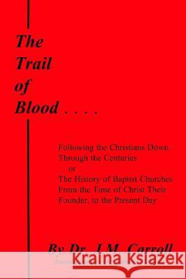 The Trail of Blood Edward DeVries J. M. Carroll 9781365489457