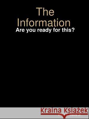 The Information Willie Davis 9781365489761 Lulu.com