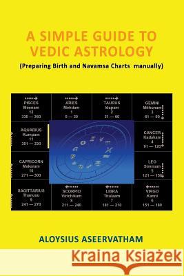 A Simple Guide to Vedic Astrology Aloysius Aseervatham 9781365489860