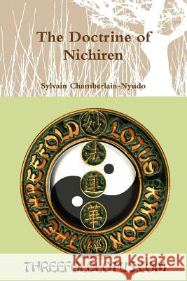 The Doctrine of Nichiren Revered Sylvain Chamberlain-Nyudo 9781365495373