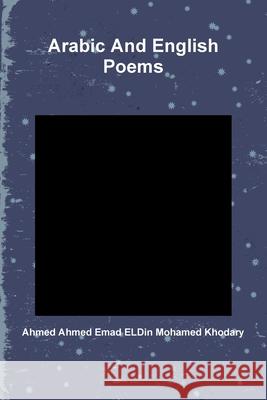 Arabic And English Poems Ahmed Ahmed Emad ELDin Mohamed Khodary 9781365496004 Lulu.com