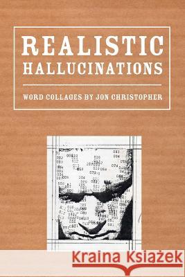 Realistic Hallucinations Jon Christopher 9781365496677 Lulu.com