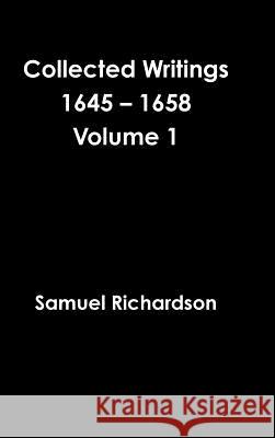 Collected Writings 1645 - 1658 Volume 1 Samuel Richardson 9781365496820 Lulu.com