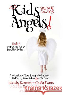 Kids are Not Always Angels Brenda Kennedy 9781365506604
