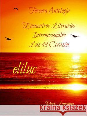 Tercera Antologia Eliluc Mery Larrinua 9781365507502 Lulu.com