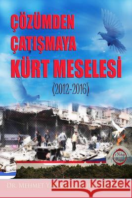 Cozumden Catismaya Kurt Meselesi (2012-2016) Mehmet Yanmis Murat Hanili 9781365509513