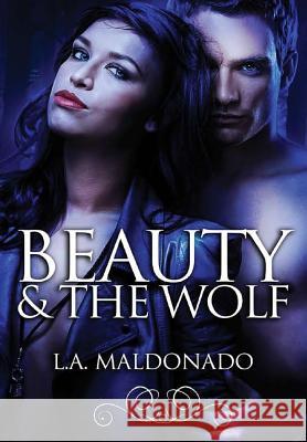 Beauty & The Wolf Maldonado, L. a. 9781365509940 Lulu.com