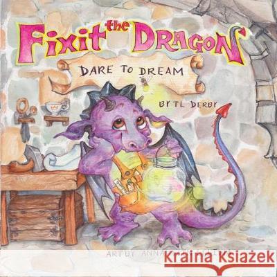 Fixit the Dragon Tannya L. Derby Anna Win-Leliwa 9781365516092