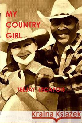 My Country Girl Teejay Lecapois 9781365517013 Lulu.com