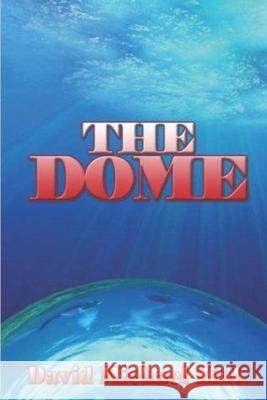 The Dome David Michael Zink 9781365518256