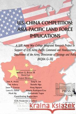 U.S.-China Competition: Asia-Pacific Land Force Implications U. S. Arm Strategic Studies Institute (Ssi) 9781365522260 Lulu.com