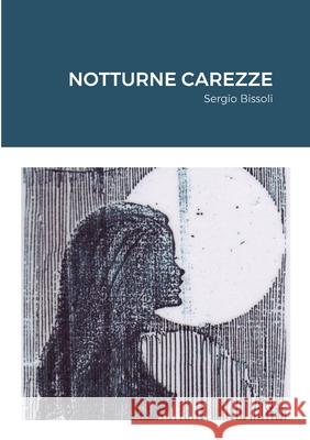 Notturne Carezze Sergio Bissoli 9781365525841