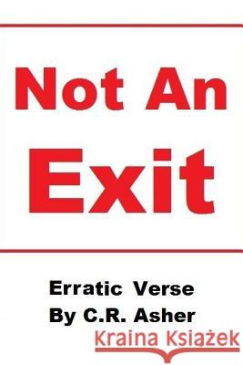 Not an Exit C.R. Asher 9781365526411 Lulu.com