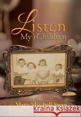 Listen My Children Mary Mitchell Swan 9781365535086