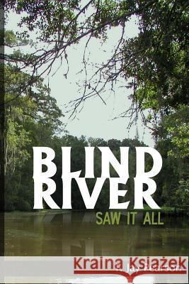 Blind River Saw it All F Jay Pearson 9781365535673 Lulu.com