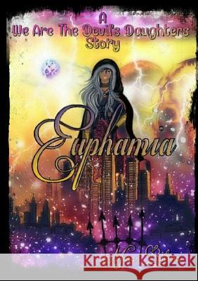 Euphamia, a We Are the Devil's Daughters Story Mara Reitsma 9781365539886 Lulu.com
