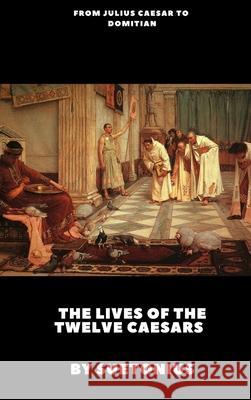 The Lives of the Twelve Caesars Suetonius 9781365539893