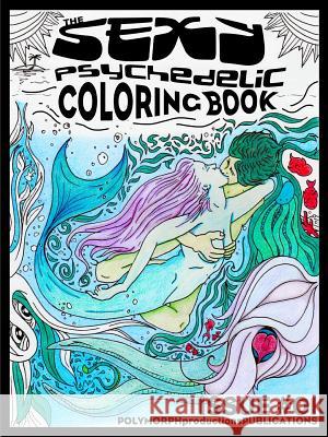 Sexy Psychedelic Coloring Book Polymorph Productions 9781365544972