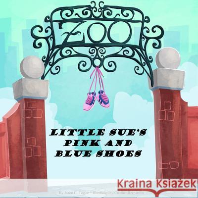 Little Sue's Pink and Blue Shoes Jason C. Taylor 9781365555640