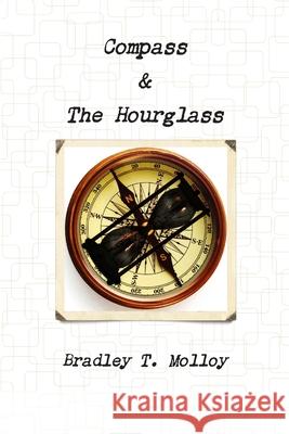 Compass & the Hourglass Bradley Molloy 9781365561856