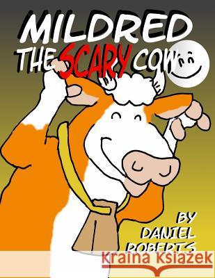 Mildred the Scary Cow Daniel Roberts 9781365562051