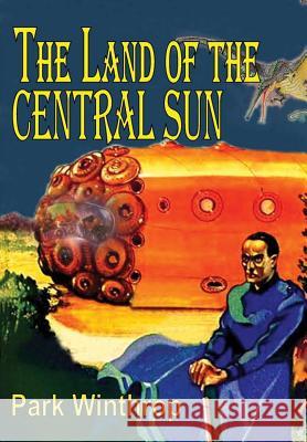 The Land of the Central Sun Park Winthrop 9781365567421 Lulu.com