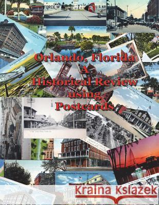 Orlando, FL - A Historical Review using Postcards Dunaway, Stewart 9781365568695
