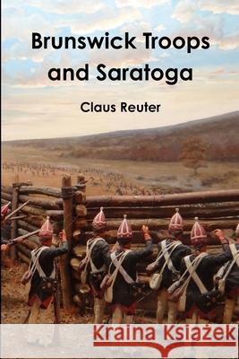 Brunswick Troops and Saratoga Claus Reuter 9781365569210